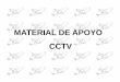 MATERIAL DE APOYO CCTV - tecnoplaza.com.mx APOYO CCT… · Tiene como significado Circuito Cerrado de Televisión, en el cual es un sistema de ... Es un sistema de seguridad electrónica