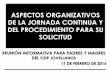 ASPECTOS ORGANIZATIVOS DE LA JORNADA …files.ceipjovellanos.es/200005757-aa793ab743/Reunión Informativa.pdf · papeleta de votación y un sobre oficial ... Una vez aprobado el cambio