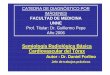 CATEDRA DE DIAGNÓSTICO POR IMÁGENES  · PDF fileCATEDRA DE DIAGNÓSTICO POR IMÁGENES FACULTAD DE MEDICINA UNNE Prof. Titular: Dr. Guillermo Pepe Año 2006 Semiología