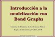 Introducción a la modelización con Bond Graphskofman/files/charla_unlam_4b.pdf · Introducción a la modelización con Bond Graphs -Cátedra DSF -FCEIA 3 •Los BG proveen una metodología