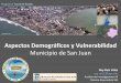 Aspectos Demográficos y Vulnerabilidad - Red Sísmica de ...redsismica.uprm.edu/Spanish/tsunami/mapa/info/san_juan/... · a Puerto Rico en 1918 dejó al menos 116 muertos (RSPR)