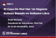 El Caso De Red Hat: Un Negocio Exitoso Basado en Software ...crunchtools.com/files/2012/12/El-Caso-de-Red-Hat...Software-Libre.pdf · 6 Scott McCarty El Software Libre Las 4 libertades:
