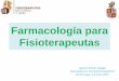 Farmacología para Fisioterapeutas - · PDF filede especial control médico: Derivados de vitamina A: (isotretinoína, acitretina) de administración sistémica. Ácido acetohidroxámico
