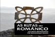 AS RUTAS DO ROMÁNICO -  · PDF fileRememora as viaxes das cuadrillas de canteiros que a partir do ano 1000 edificaron unha nova paisaxe en pedra nas proximidades de Compostela
