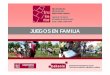 JUEGOS EN FAMILIA - bakeola.org4_es_JUEGOS EN... · dinámicas de grupo para lograr la consecución de los objetivos, donde no sólo trabajaremos el juego en las familias, sino también
