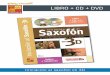 LIBRO + CD + DVD - play-music.com · PDF fileIniciación al saxofón en 3D CONTENIDO «Iniciación al saxofón en 3D» es un método de saxofón para principiantes, acompañado de