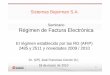 Seminario Régimen de Factura Electrónica - · PDF file2 Temario resumido I. Normativa • Qué es la “factura electrónica” • Estructura: Régimen, Sistemas, Métodos. •