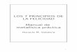 LOS 7 PRINCIPIOS DE LA FELICIDAD Manual de …libroesoterico.com/biblioteca/metafisica/Los 7-Principios-de-La... · 7. Principio de generación. Los principios fueron escritos por
