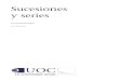 Sucesiones y series - · PDF file©FUOC•P01/75005/00104 5 Sucesiones y series Introduccion´ Enlosmodulosanterioresnoshemosconcentradoenlasherramientasque´ permiten estudiar comportamientos