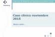 Caso clínico noviembre 2015 -   · PDF fileNiño de 3 años que refiere cuadro catarral de dos semanas de evolución asociando en los últimos 2 días fiebre máxima de 38,3ºC,