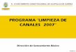 PROGRAMA “LIMPIEZA DE CANALES 2007” - …mawasociados.com/.../Actividades-de-la-Cuadrilla-de-Canales-2007.pdfesquina con la calle Tampico, ... Se realizo limpieza en el cauce del