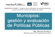 Municipios: de Políticas Públicas · PDF fileMunicipios: gestión y evaluación de Políticas Públicas SEMINARIO PRODEV: "Desafíos de la evaluación de políticas públicas: una