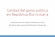 Calidad del gasto público en República Dominicanaconferencias.cepal.org/politica_fiscal2016/Jueves 17/Pdf/Martin... · orientada a resultados •1.1.1 Estructurar una administración