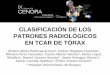 CLASIFICACIÓN DE LOS PATRONES RADIOLÓGICOS · PDF fileObjetivos •Identificar los patrones radiológicos básicos en TCAR de tórax •Conocer la anatomía lobulillar del pulmón,