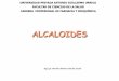 ALCALOIDES - se638762735d982ca.jimcontent.comse638762735d982ca.jimcontent.com/.../name/ALCALOIDES_2013.pdf · Precipitan con ciertos reactivos. ... En el vegetal, los alcaloides se
