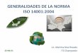 GENERALIDADES DE LA NORMA ISO 14001:2004 - …etzna.uacam.mx/CECAEC/Archivos... · La Norma ISO 14001:2004 Sistema de Mejora Ambiental continua La finalidad es mejorar el comportamiento