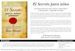 El Secreto para niños -  · PDF fileLas claves del secreto para educar a niños felices ... 21 € «El libro para los niños que ... poder para crearlo y materializarlo»