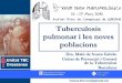 Tuberculosis pulmonar i les noves poblacions - · PDF fileTuberculosis pulmonar i les noves poblacions Dra. Malú de Souza Galvão Unitat de Prevenció i Control de la Tuberculosi