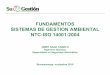 FUNDAMENTOS SISTEMAS DE GESTION AMBIENTAL NTC-ISO  · PDF fileFUNDAMENTOS SISTEMAS DE GESTION AMBIENTAL NTC-ISO 14001:2004 JIMMY RAAD CAMELO Ingeniero Químico Especialista