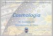 Cosmología -   · PDF fileCosmología Dr. Antonella Cid Departamento de Física Escuela de Verano de Postgrado de la Facultad de Ciencias de la Universidad del Bío-Bío