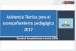Asistencia Técnica para el acompañamiento pedagógico 2017ugelhuanta.gob.pe/wp-content/uploads/2017/05/2-Presentación-AT... · •Ficha de preguntas frecuentes ... (30 octubre-22
