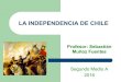 LA INDEPENDENCIA DE CHILE · PDF fileSergio Villalobos “Tradición y reforma en 1810” ... “La Independencia de Chile. Tradición, modernización y mito” ... a del Perú Constitución