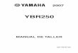 YBR250 - Comunidad · PDF fileYBR250 MANUAL DE TALLER ©2007 Yamaha Motor da Amazônia Ltda. Primera Edición, Febrero de 2007 Todos los derechos reservados. Está prohibida la reimpresión