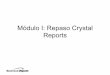 Módulo I: Repaso Crystal Reportsdbmanagement.info/Books/MIX/Crystal-Reports.pdf · Trabajando con Variables Variables son campos temporales que almacenan datos y pueden pasarlos