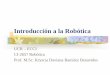 Introducción a la Robótica - · PDF fileLa ciencia que estudia los robots como sistemas que operan en algún entorno real, estableciendo algún ... escritor de ciencia ficción Isaac