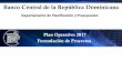 Banco Central de la República Dominicana · PDF fileDepartamento de Planificación y Presupuesto Plan Operativo 2017 9 Estabilidad de Precios, 11% Estabilidad, Fortalecimiento y Regulación