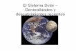 El Sistema Solar – Generalidades y descubrimientos recientesrmolina/geologia fisica/documents/sistem… · Nuestro objeto de estudio El Sol, 9 planetas, decenas de satélites, cientos