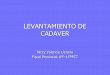LEVANTAMIENTO DE CADAVER - Portal del Ministerio · PDF fileintervención del funcionario respectivo para realizar conjuntamente con el perito especializado el levantamiento del cadáver