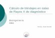Cálculo de blindajes en salas de Rayos X de diagnósticodea.unsj.edu.ar/ihospitalarias/Blindajes_salas_RayosX.pdf · Introducción {El propósito de los blindajes en radioprotección