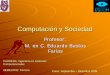 Profesor: M. en C. Eduardo Bustos Farías · PDF fileEsta asignatura contempla la relación de la computación y la informática con el entorno social, ... Norton, Peter. INTRODUCCIÓN
