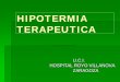 HIPOTERMIA TERAPEUTICA - sanitariosbomberos.es 2011... · La inducciòn a la hipotermia moderada aumenta la supervivencia y la probabilidad de recuperación neurològica en enfermos