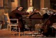 Beethoven - el piano - · PDF fileConsiderado como el último gran representante del clasicismo Beethoven consiguió hacer trascender la música del romanticismo, influyendo en diversidad