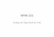 NFPA 101 - aupci. · PDF fileContenido de NFPA 101 Ed. 2012 La Norma comprende cuatro partes: - Capítulos 1 a 4, 6 a 11 y 43, normalmente llamados capítulos básicos o fundamentales