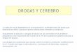 DROGAS Y CEREBRO - Ciencia en Compañía – Un blog · PDF fileLas drogas de abuso son sustancias dañinas que se consumen porque producen unos efectos de bienestar. Entre estos efectos