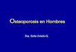Osteoporosis en Hombres - schomm.clschomm.cl/files/Oviedo-Osteoporosis en hombres.pdf · L3, L4, L5 D9, D11 D7 Deformaciones ... L1, L4 DM* + + + + + + + + + Características de 9