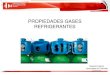 PROPIEDADES GASES REFRIGERANTES - · PDF filerefrigerante, debe reunir El ... 407A R-32/125/134a (20/40/40) ... Estas propiedades se publican para cada refrigerante en forma de tablas