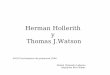 Herman Hollerith y Thomas J.Watson - · PDF fileHerman Hollerith La máquina tabuladora ... representatividad de los territorios Hollerith presenta su máquina para el censo de 1890,
