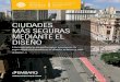 CIUDADES MÁS SEGURAS MEDIANTE EL DISEÑOwrimexico.org/sites/default/files/Cities_Safer_By_Design_Spanish.pdf · urbana y un diseño vial más seguro. Dado que las ciudades a nivel
