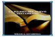 La Iglesia del Nuevo Testamento por Willie Alvarenga · PDF fileLa Palabra Iglesia y Reino muchas veces significan lo mismo 5 (Mt. 16:18, 19; Col. 1:1, 12-14; 1 Co. 1:1-2). LA IGLESIA