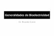 Generalidades de Bioelectricidad - Dr. Curcó · PDF file•El potencial de reposo de membrana de las células excitables ronda -70 a -80 mV (con ... las membranas presinápticas y