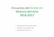 Historia del Arte 2016-2017 - geografiaehistoria.ucm.esgeografiaehistoria.ucm.es/data/cont/media/www/pag-69929/ENCUESTA… · Encuestas del Grado en Historia del Arte 2016-2017 •