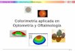 Colorimetría aplicada en Optometría y Oftalmologíarua.ua.es/dspace/bitstream/10045/16117/4/Tema_11_CColor.pdf · Tema 11: Color en Optometría y Oftalmología 11 - 3 Filtros utilizados