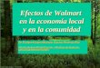 Efectos de Walmart en la economía local y en la comunidad · PDF fileEfectos de Walmart en la economía local y en la comunidad Dr. Enrique Vargas Madrazo, Susana Pimienta Díaz Centro
