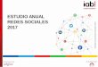 ESTUDIO ANUAL REDES SOCIALES - iabspain.esiabspain.es/wp-content/uploads/iab_estudioredessociales_2017... · #IABEstudioRRSS 2017 PATROCINADO POR: ELABORADO POR: ÍNDICE Objetivos