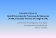 Administración de Procesos de Negocios (BPM, Business ... · PDF fileSuites BPM       • Herramienta integrada para diseñar, verificar, simular y operar