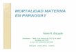MORTALIDAD MATERNA EN PARAGUAY - Comisión · PDF fileMORTALIDAD MATERNA EN PARAGUAY. Veamos un gráfico que muestra la evolución del registro de las defunciones por causa materna